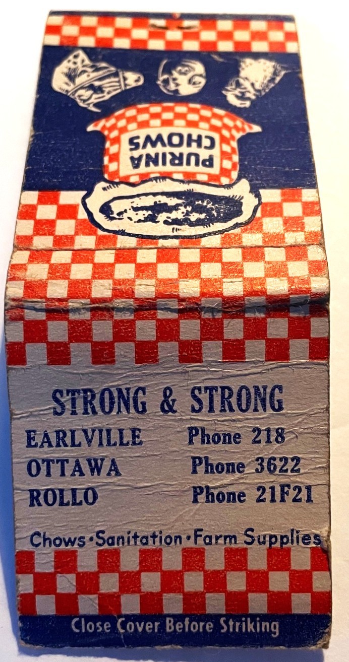 1930s Purina Chows Earlville Ottawa Rollo Strong & Strong Matchbook Cover