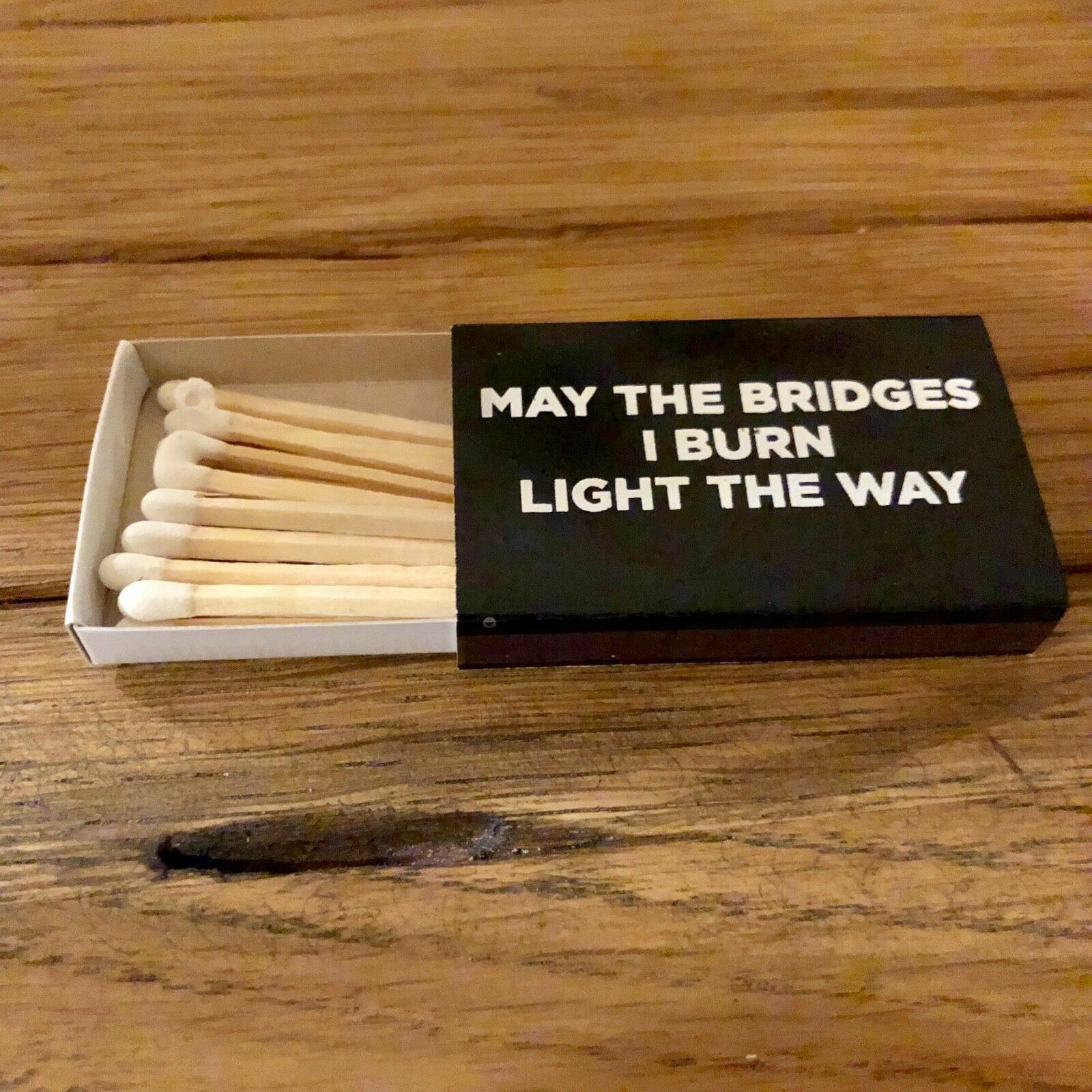 May The Bridges I Burn Light The Way Matches Matchbook Black Sticks